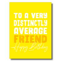 Distinctly Average Friend Birthday Card